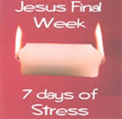 Picture of Jesus Final Week Seven Days Of Stress