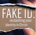 Picture of FAKE ID Reclaiming Your Identity In Christ