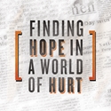 Picture of Finding Hope in a World of Hurt