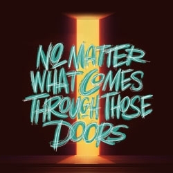 Picture of No Matter What Comes Through Those Doors