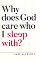 Picture of Why Does God Care Who I Sleep With?