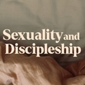 Picture of Sexuality and Discipleship: Exploring God's Plan and Purpose for Sexuality